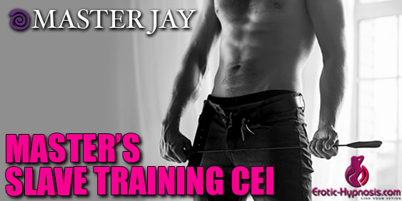 Master's Slave Training CEI - An erotic Gay Hypnosis by Master Jay.